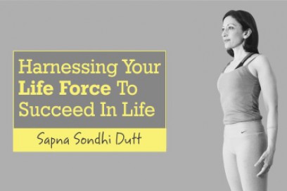 Harnessing Your Life Force To Succeed In Life