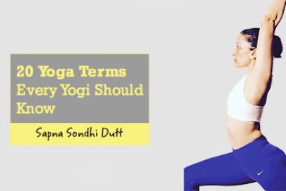 20 Yoga Terms Every Yogi Should Know
