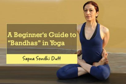 A Beginner’s Guide to “Bandhas” in Yoga