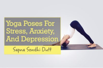 Yoga Poses For Stress, Anxiety, And Depression